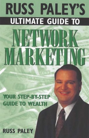 Ultimate Guide to Network Marketing : Your Step-by-step Guide to Wealth