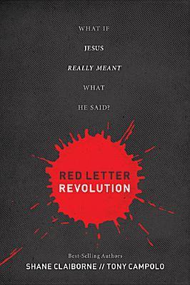 Red Letter Revolution : What If Jesus Really Meant What He Said?