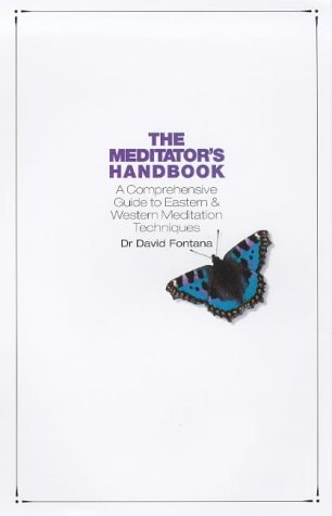 The Meditator's Handbook: A Comprehensive Guide to Eastern & Western Meditation Techniques
