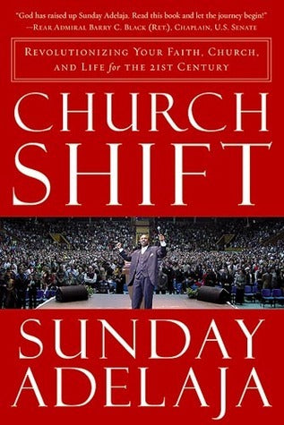 Church Shift : Revolutionizing Your Faith, Church, and Life for the 21st Century