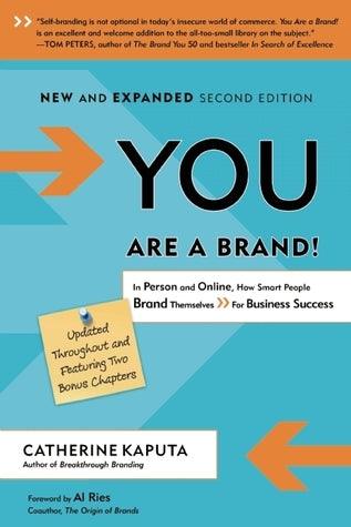 You Are a Brand! : In Person and Online, How Smart People Brand Themselves For Business Success