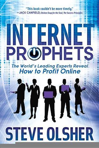 Internet Prophets: The World's Leading Experts Reveal How to Profit Online