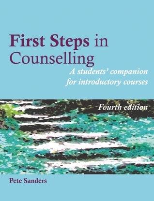 First Steps in Counselling : A Students' Companion for Introductory Courses - Thryft