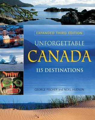 Unforgettable Canada - 115 Destinations