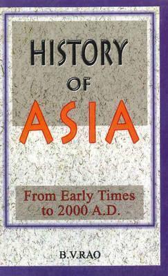 History Of Asia - From Early Times To A.D. 2000 - Thryft