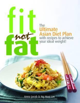 Fit Not Fat : An Asian Diet Plan