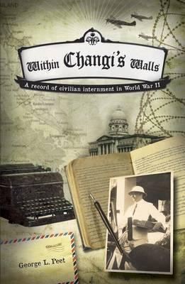 Within Changi's Walls - A Record Of Civilian Internment In World War II - Thryft