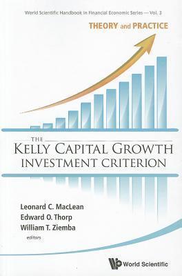 Kelly Capital Growth Investment Criterion, The: Theory And Practice - Thryft