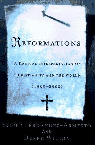 REFORMATIONS: A Radical Interpretation of Christianity and the World, 1500-2000 - Thryft