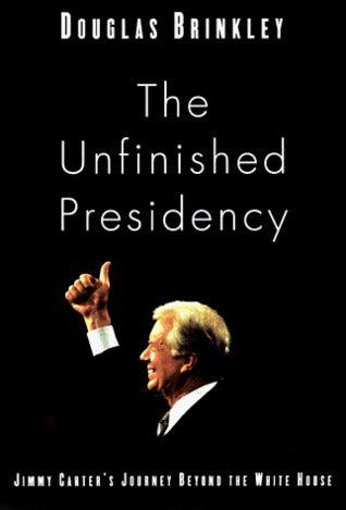 The Unfinished Presidency - Jimmy Carter's Journey To The Nobel Peace Prize