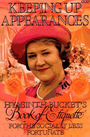 "Keeping Up Appearances" : Hyacinth Bucket's Book of Etiquette