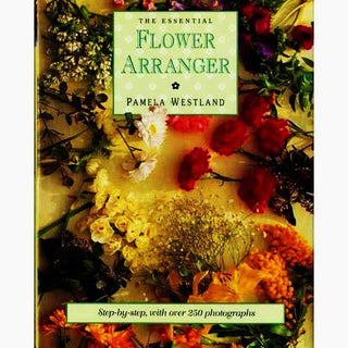 The Essential Flower Arranger