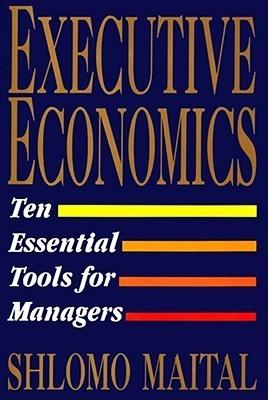 Executive Economics : Ten Essential Tools for Managers - Thryft