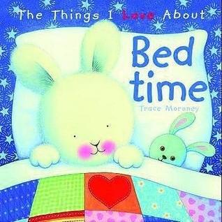 The Things I Love About Bedtime							- The Things I Love