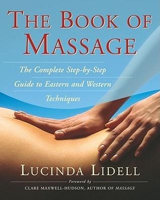 The Book of Massage : The Complete Step-by-Step Guide to Eastern and Western Techniques - Thryft