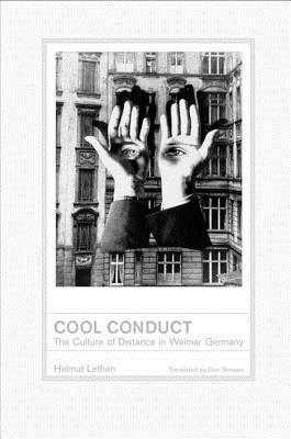 Cool Conduct: The Culture of Distance in Weimar Germany