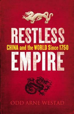Restless Empire: China and the World Since 1750