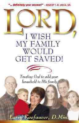 Lord, I Wish My Family Would Get Saved : Trusting God to Add Your Household to His Family - Thryft