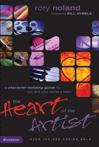 The Heart of the Artist : A Character-Building Guide for You and Your Ministry Team - Thryft