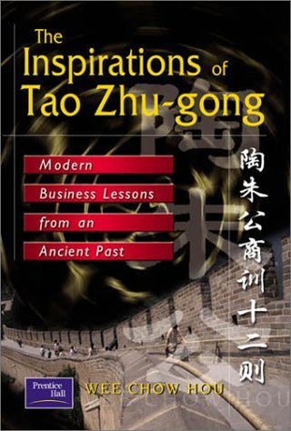 The Inspirations of Tao Zhu-gong : Modern Business Lessons from an Ancient Past