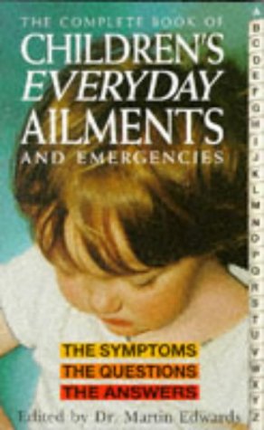 Complete Book of Children's Everyday Ailments and Emergencies