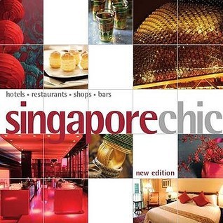 Singapore Chic - Hotels, Restaurants, Shops, Bars
