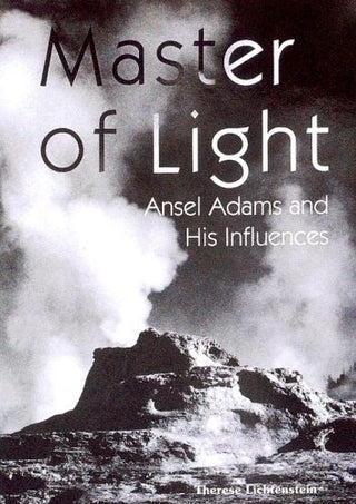 Master of Light: Ansel Adams and His Influences