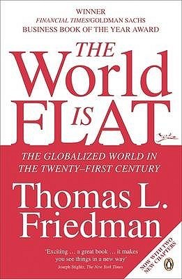 The World is Flat : The Globalized World in the Twenty-first Century