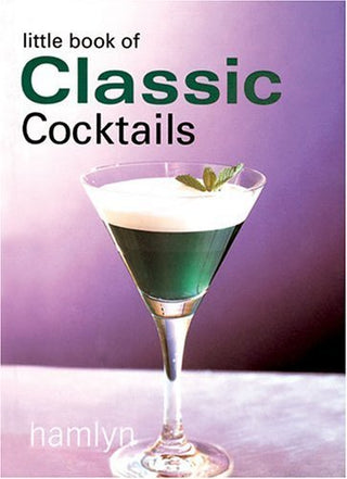 The Little Book of Classic Cocktails