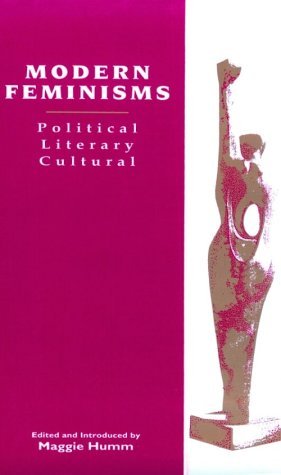 Modern Feminisms : Political, Literary, Cultural