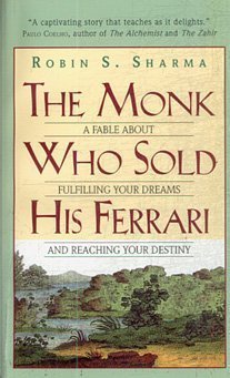 The Monk Who Sold His Ferrari : A Fable about Fulfilling Your Dreams and Reaching Your Destiny