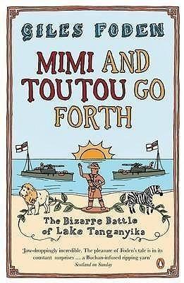 Mimi and Toutou Go Forth : The Bizarre Battle of Lake Tanganyika - Thryft