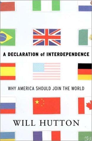 A Declaration of Interdependence : Why America Should Join the World - Thryft