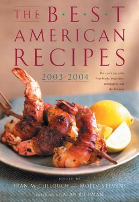 Best American Recipes 2003-2004 The Year's Top Picks from Books, Magazines, Newspapers, and the Internet