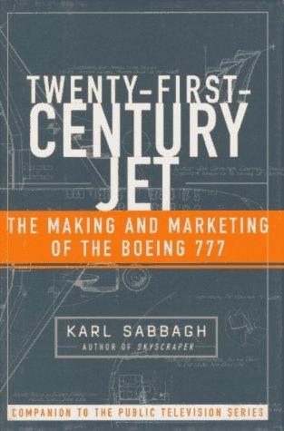 21st Century Jet : The Making and Marketing of the Boeing 777 - Thryft