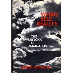 Word, Self, Reality: The Rhetoric of Imagination