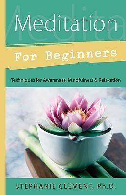 Meditation for Beginners : Techniques for Awareness, Mindfulness and Relaxation - Thryft