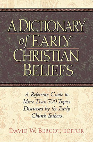 A Dictionary of Early Christian Beliefs