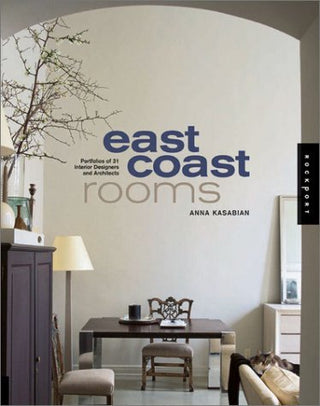 East Coast Rooms: Portfolios of 31 Interior Designers and Architects