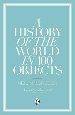 A History of the World in 100 Objects - Thryft