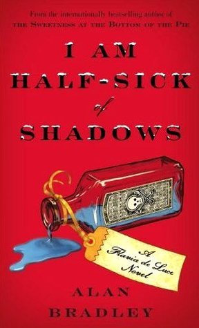 I Am Half-Sick of Shadows : A Flavia de Luce Novel