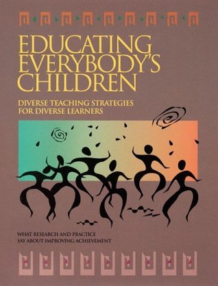 Educating Everybody's Children: Diverse Teaching Strategies for Diverse Learners