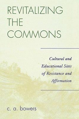 Revitalizing the Commons : Cultural and Educational Sites of Resistance and Affirmation - Thryft