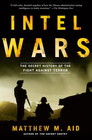 Intel Wars - The Secret History Of The Fight Against Terror - Thryft