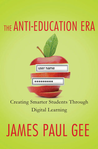 The Anti-Education Era : Creating Smarter Students Through Digital Learning