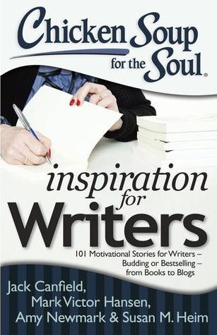 Chicken Soup for the Soul: Inspiration for Writers: 101 Motivational Stories for Writers – Budding or Bestselling – from Books to Blogs - Thryft