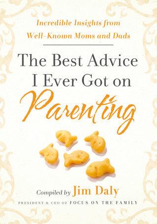 Best Advice I Ever Got on Parenting : Incredible Insights from Well-Knownmoms and Dads - Thryft