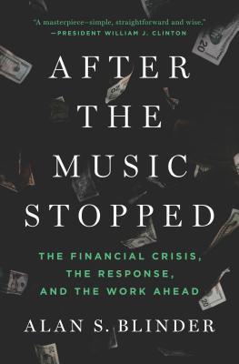 After the Music Stopped : The Financial Crisis, the Response, and the Work Ahead