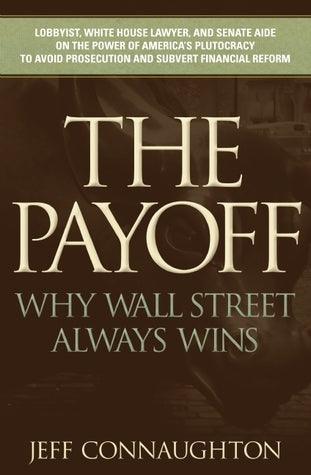 The Payoff: Why Wall Street Always Wins - Thryft