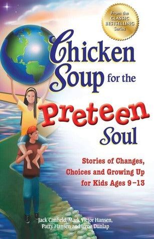 Chicken Soup for the Preteen Soul : Stories of Changes, Choices and Growing Up for Kids Ages 9-13 - Thryft